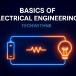 “Basics of Electrical Engineering – TechWithNK”