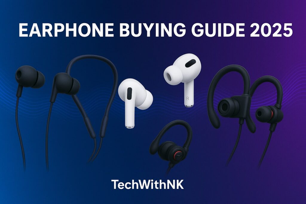 Earphone Buying Guide 2025 – TechWithNK”.