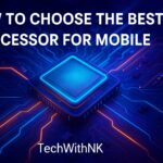How to Choose the Best Processor For Mobile(2025 Guide)