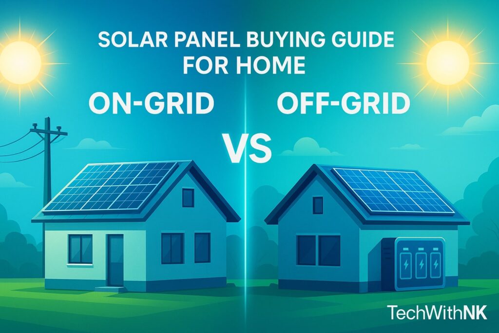 Solar Panel Buying Guide for Home – On-Grid vs Off-Grid