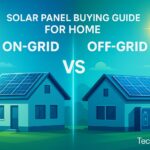 Solar Panel Buying Guide for Home – On-Grid vs Off-Grid