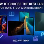 How to Choose the Best Tablet for Work, Study & Entertainment