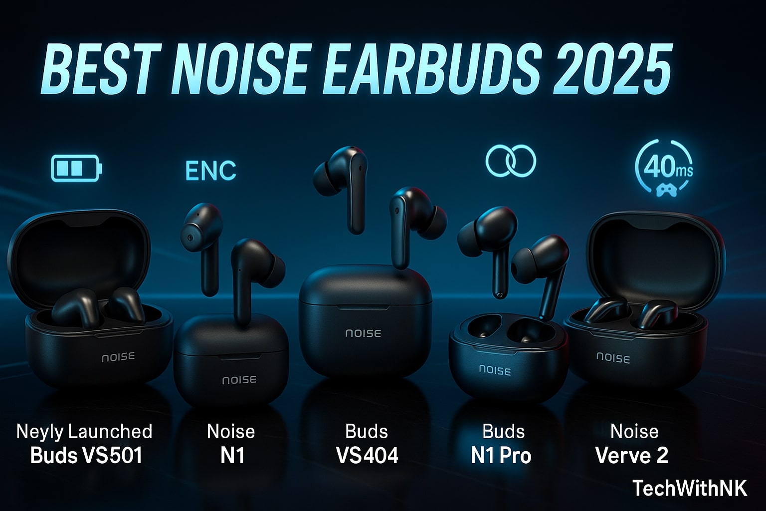 Best Noise Earbuds 2025 – TechWithNK