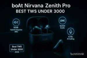 boAt Nirvana Zenith Pro Review – Best TWS Under 3000