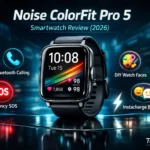 Noise ColorFit Pro 5 Smartwatch Review (2026)