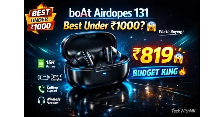 boAt Airdopes 131 Review – Best Under ₹1000